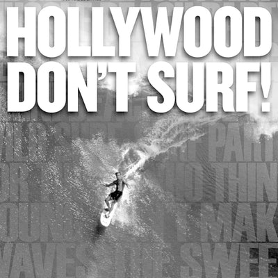 HOLLYWOOD DON'T SURF